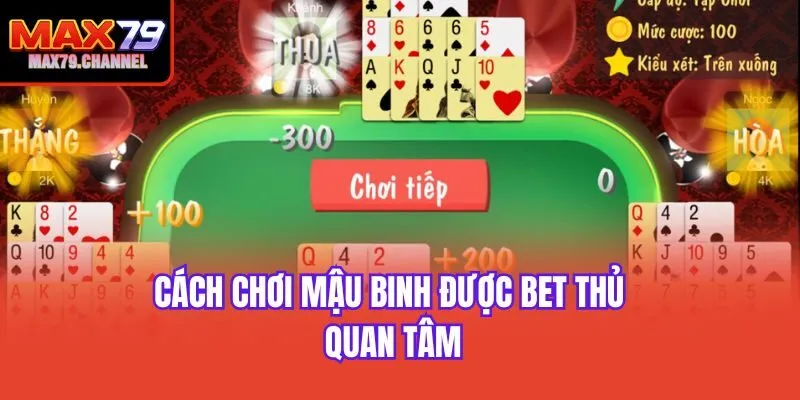 Cách chơi mậu binh được bet thủ quan tâm