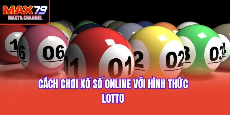 Cách chơi xổ số online với hình thức lotto