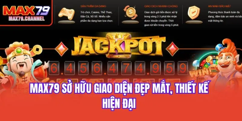 Max79 sở hữu giao diện đẹp mắt, thiết kế hiện đại