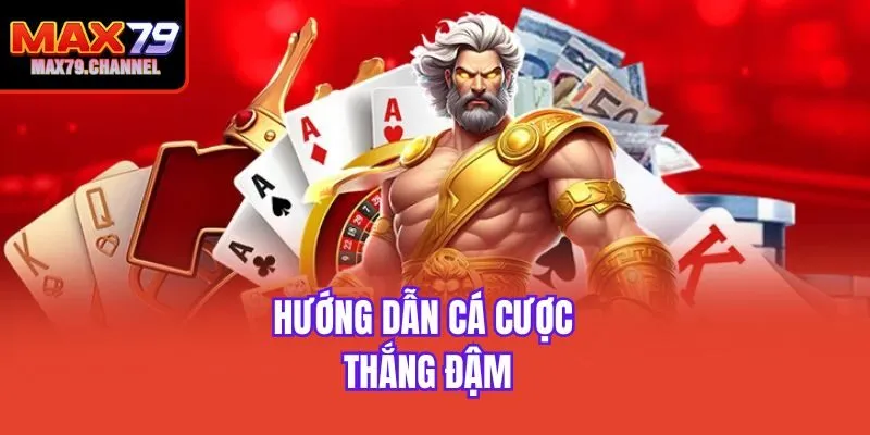 Hướng dẫn cá cược thắng đậm