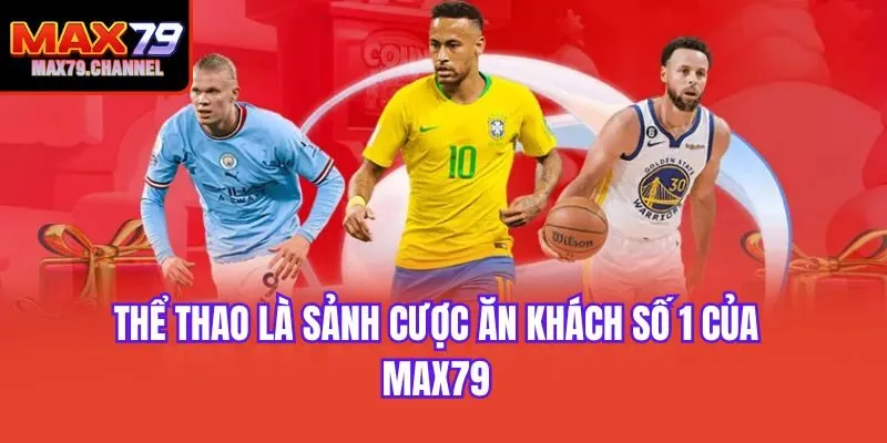 Thể thao là sảnh cược ăn khách số 1 của Max79